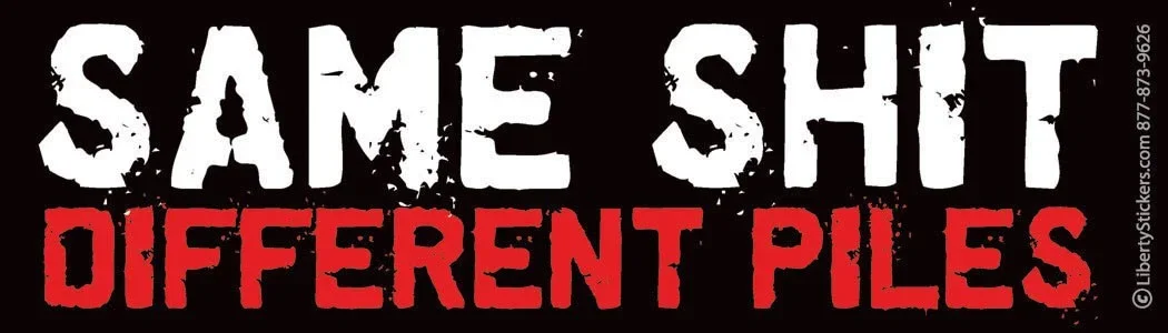same_shit_different_piles_text_only.webp