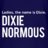 Dixie Normous