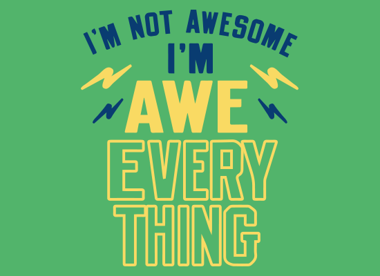 Im-Not-Awesome-Im-Awe-Everything.png