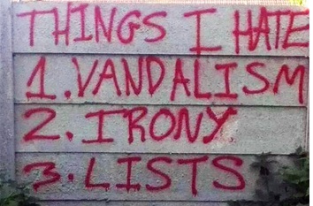 6d05f896-a0d9-4e11-b7cd-de098609ca13_6389013-3-things-i-hate-vandalism-irony-lists.jpg