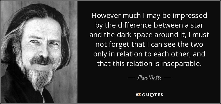 quote-however-much-i-may-be-impressed-by-the-difference-between-a-star-and-the-dark-space-alan-watts-82-51-75.jpg