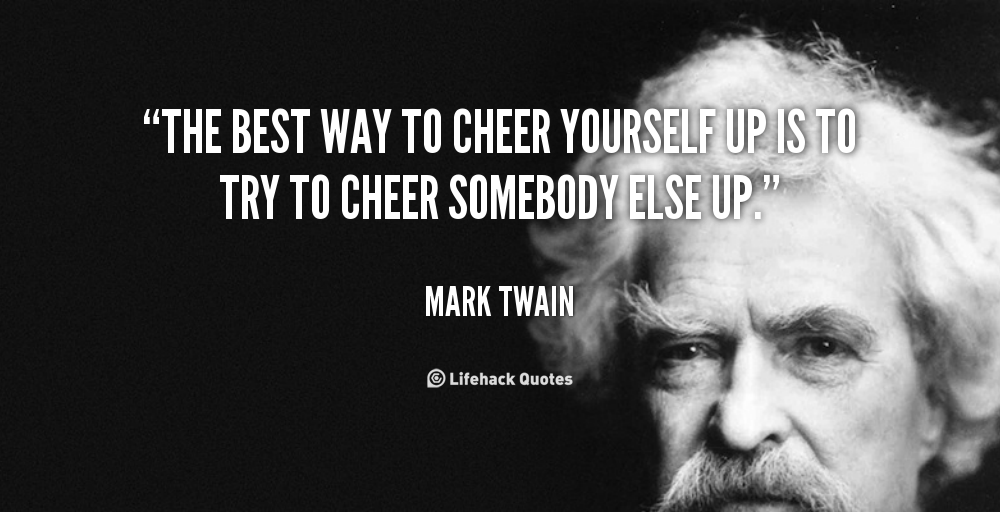 quote-mark-twain-the-best-way-to-cheer-yourself-up-100617_1.png