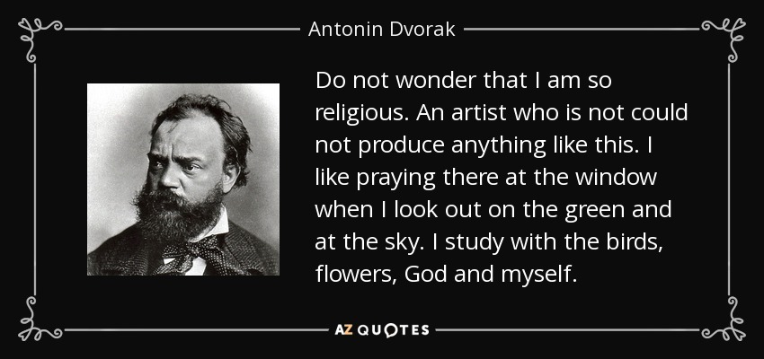 quote-do-not-wonder-that-i-am-so-religious-an-artist-who-is-not-could-not-produce-anything-antonin-dvorak-134-20-10.jpg