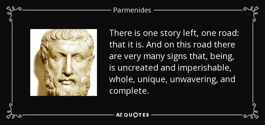quote-there-is-one-story-left-one-road-that-it-is-and-on-this-road-there-are-very-many-signs-parmenides-67-33-00.jpg
