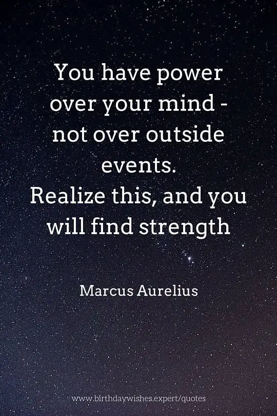 You-have-power-over-your-mind-not-outside-events.-Realize-this-and-you-will-find-strength.jpg